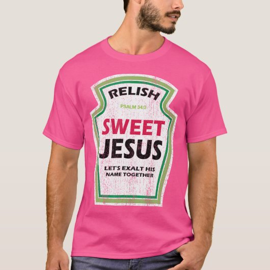 Funny Relish Sweet Jesus Funny Christlich Parody T-Shirt (Vorderseite)