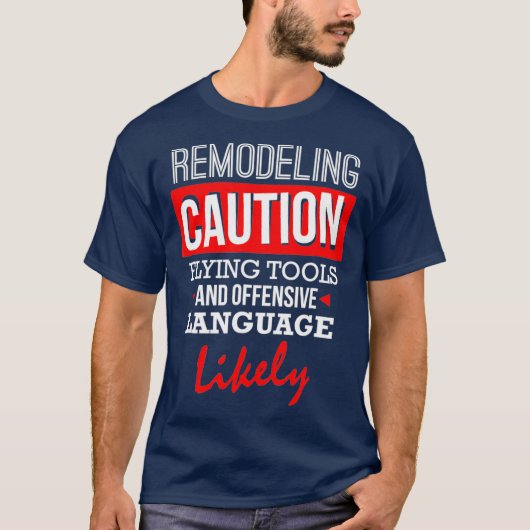 Funny Remodeling CAUTION Remodeling T-Shirt (Vorderseite)
