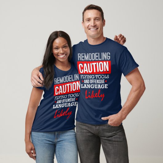 Funny Remodeling CAUTION Remodeling T-Shirt (Unisex)