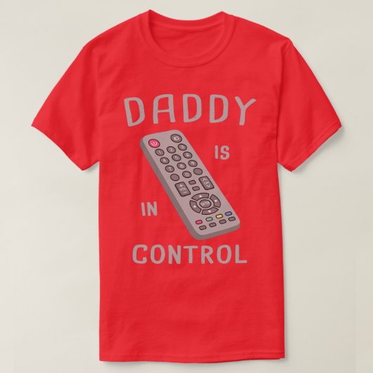 Funny Remote Kontrolle Daddy ist in Kontrolle T-Shirt (Design vorne)