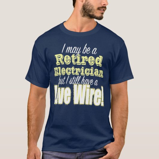 Funny Remüde Electrician Design Live Wire T-Shirt (Vorderseite)