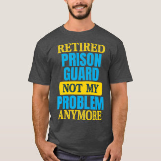 Funny Remüde Gefängnisgarde Joke Ruhestand Party T-Shirt