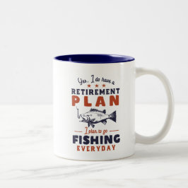 Funny Remüde Quote Ruhestand Plan Go Fischen Zweifarbige Tasse
