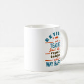 Funny Remüde Teacher Retirement Happier Kaffeetasse (VorderseiteRechts)