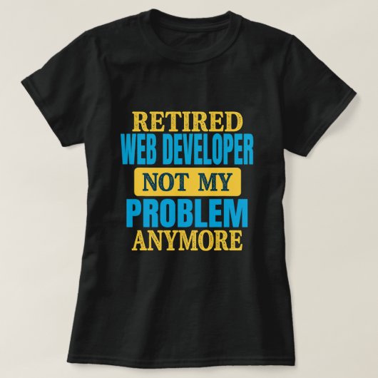 Funny Remüde Web Developer Joke Retirement Party T-Shirt (Design vorne)