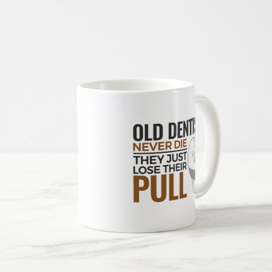 Funny Remüde Zahnarzt Alte Zahnärzte nie Die Pull Kaffeetasse (VorderseiteRechts)