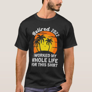 Funny Rentirement Ruhende 2022 arbeitete ich mein  T-Shirt
