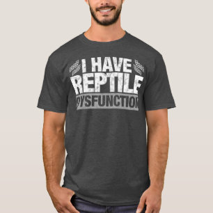 Funny Reptile Dysfunktion Lizard Snake Geschenk T-Shirt