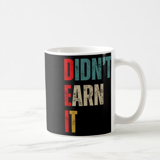 Funny Republican Dei Didn't Earn It Kaffeetasse (Rechts)