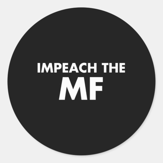 Funny Resist Präsident Impeach The MF Runder Aufkleber (Vorderseite)