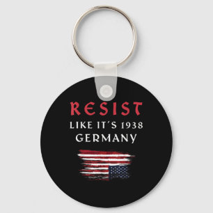 Funny Resist Zitat bleibt wie 1938 Deutschland Schlüsselanhänger