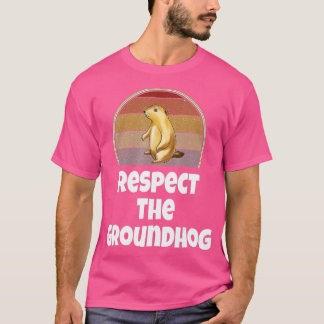 Funny Respect The Groundhog Day Woodchuck Retro Hu T-Shirt