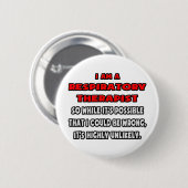 Funny Respiratory Therapist .. Sehr unwahrscheinli Button (Vorne & Hinten)