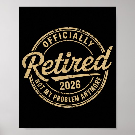 Funny Retired 2026 Not My Problem Anymore Retireme Poster (Vorne)