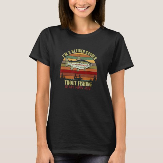 Funny Retired BARBER New Job Trout Fishing T-Shirt (Vorderseite)