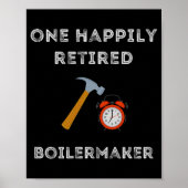 Funny Retired Boilermaker Early Retirement Party C Poster (Vorne)