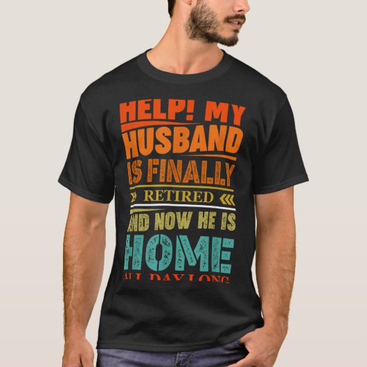 Funny Retired Husband Retirement Quote For A Wife  T-Shirt (Vorderseite)