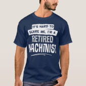 Funny Retired Machinist for Men and Women T-Shirt (Vorderseite)
