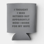 Funny Retired Works for Wife Husband Gift Humor Dosenkühler (Vorderseite)