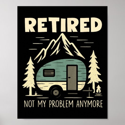 Funny Retirement Not My Problem Anymore Retired Ca Poster (Vorne)