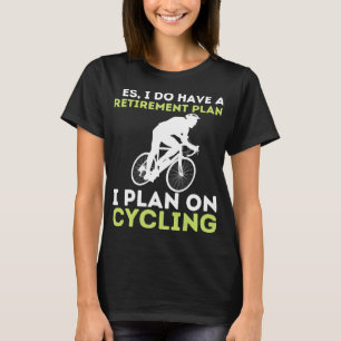 Funny Retirement Plan Radfahren - Bike Lover Bicyc T-Shirt