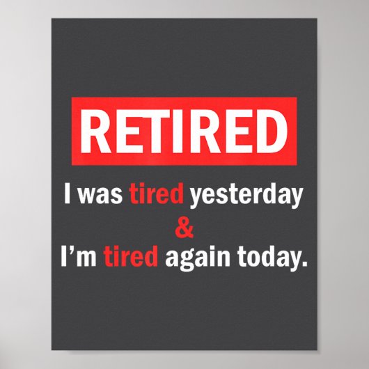 Funny Retirement Quote I'm Retired I Was Tired Yes Poster (Vorne)