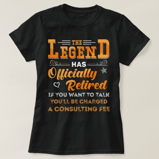 Funny Retirement The Legend Has Officially Retired T-Shirt (Design vorne)