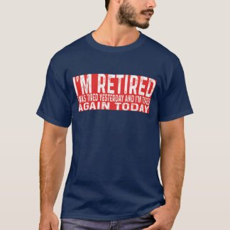 Funny Retiring Remüde Gestern müde Heute 2024 T-Shirt