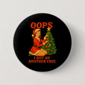 Funny Retro Christmas Oops I Got Another Tree  Button (Vorderseite)