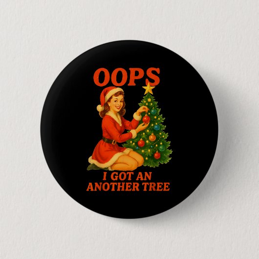 Funny Retro Christmas Oops I Got Another Tree  Button (Vorderseite)