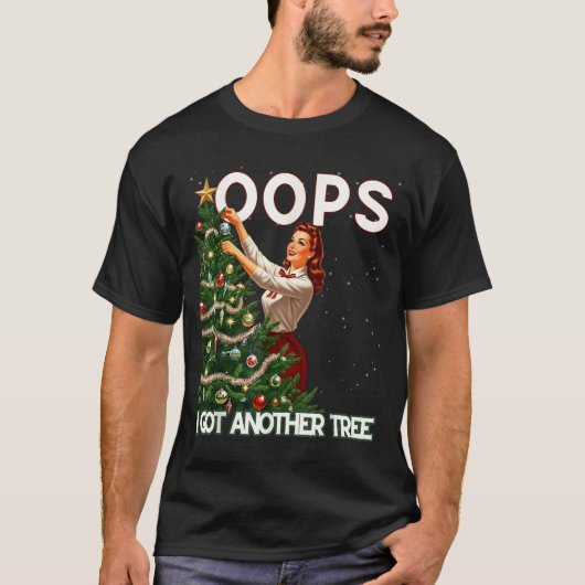 Funny Retro Christmas Oops I Got Another Tree  T-Shirt (Vorderseite)