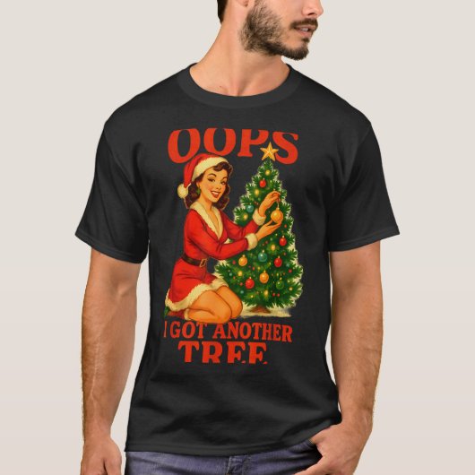 Funny Retro Christmas Oops I Got Another Tree T-Shirt (Vorderseite)