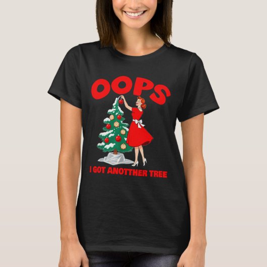 Funny Retro Christmas Oops I Got Another Tree T-Shirt (Vorderseite)