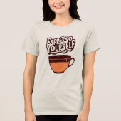 Funny Retro Coffee Quote T - Shirt (Vorderseite)