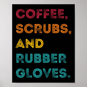 Funny Retro Coffee Scrubs Rubber Gloves Nurse Doct Poster