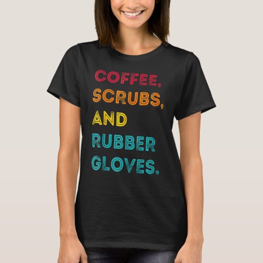 Funny Retro Coffee Scrubs Rubber Gloves Nurse Doct T-Shirt (Vorderseite)