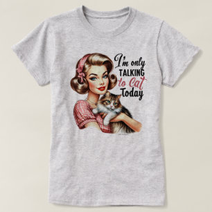 Funny Retro Girl T - Shirt - Nur mit meiner Katze 