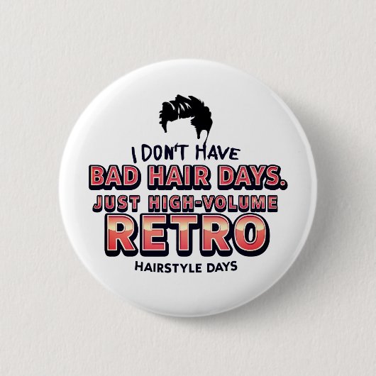 Funny Retro Hair Quote T-Shirt | I Don't Have Bad Button (Vorderseite)