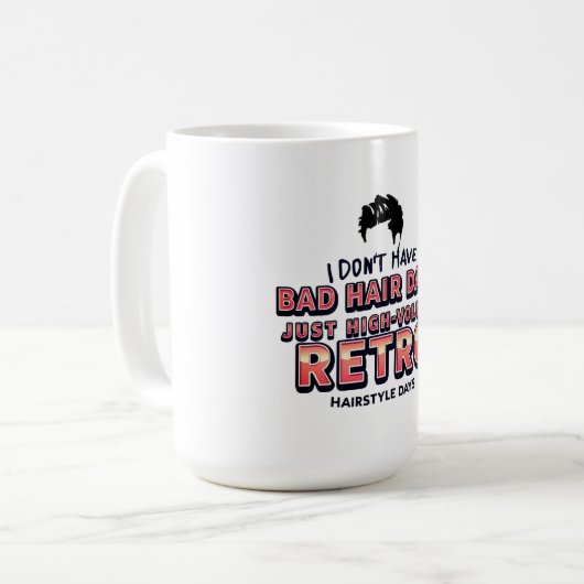Funny Retro Hair Quote T-Shirt | I Don't Have Bad Kaffeetasse (Vorderseite Links)