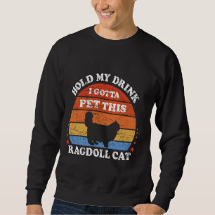 Funny Retro Halten Sie mein Getränk ich gotta Pet Sweatshirt