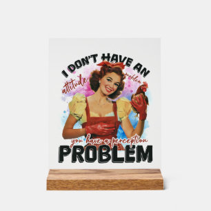 Funny Retro Haltung Problem Lady Acrylschild
