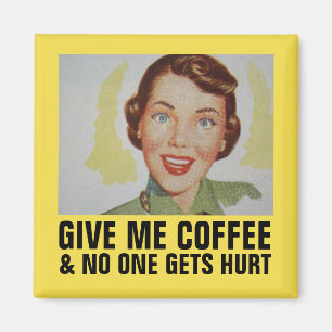 Funny Retro Hausfrau Magnete, GIVE ME KAFFEE Magnet