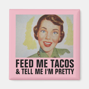 Funny Retro Hausfraumagnete, FÜTTRE ME TACOS Magnet
