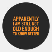 Funny Retro Humor Apparently Still Not Old Enough  Runder Aufkleber (Vorderseite)