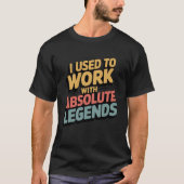 Funny Retro Ich arbeitete früher mit Legend T-Shirt (Vorderseite)