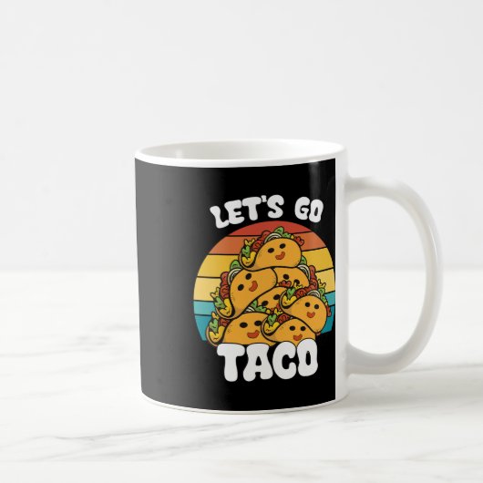 Funny Retro Let's Go Taco Funny Taco Lover Kaffeetasse (Rechts)