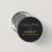 Funny Retro Mega Pint oder Muffins Button (Vorne & Hinten)