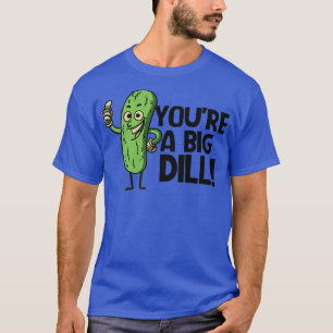 Funny Retro Pickle toon You a Big Dill T-Shirt