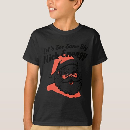 Funny Retro Santa Let's See Some Big Nick Energy C T-Shirt (Vorderseite)