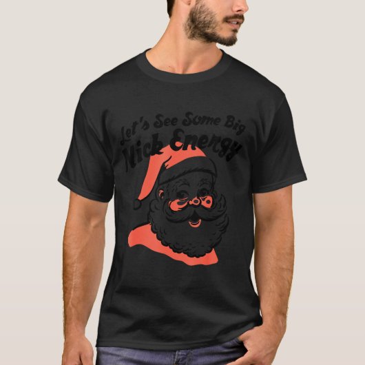 Funny Retro Santa Let's See Some Big Nick Energy C T-Shirt (Vorderseite)